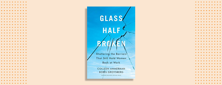 Glass Half Broken Colleen Ammerman & Boris Groysberg
