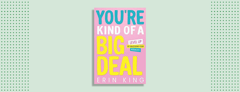 You're Kind of a Big Deal by Erin King