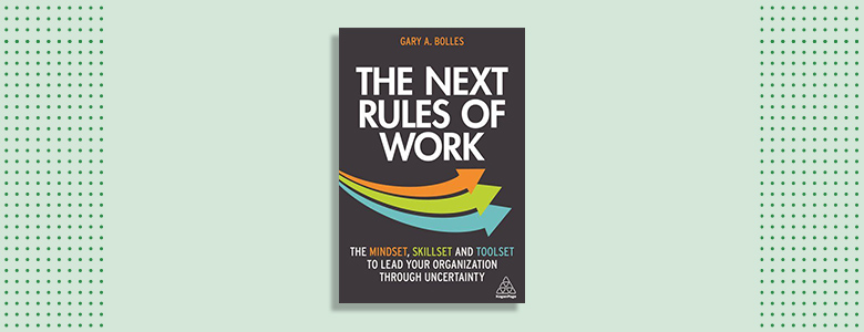 The Next Rules of Work by Gary A. Bolles