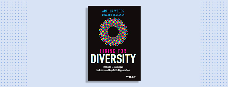 Hiring for Diversity Arthur Woods & Susanna Tharakan