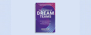 The Science of Dream Teams by Mike Zani & Stephen Baker