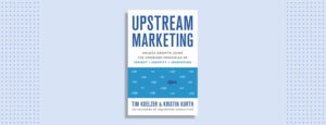 Upstream Marketing by Tim Koelzer & Kristin Kurth