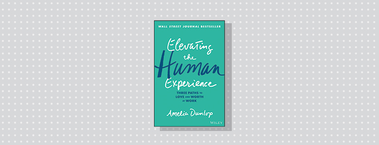 Elevating the Human Experience Amelia Dunlop