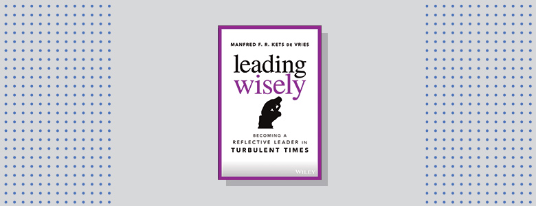 Leading Wisely Manfred F. R. Kets de Vries