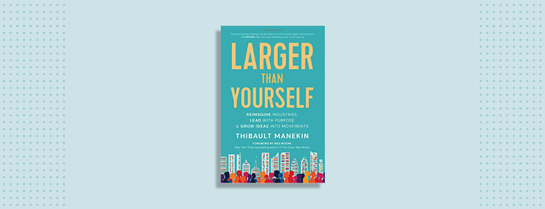 Larger Than Yourself Thibault Manekin 