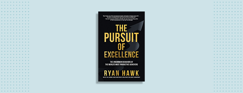 The Pursuit of Excellence Ryan Hawk 
