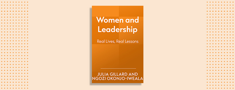 Women and Leadership Julia Gillard and Ngozi Okonjo-Iweala