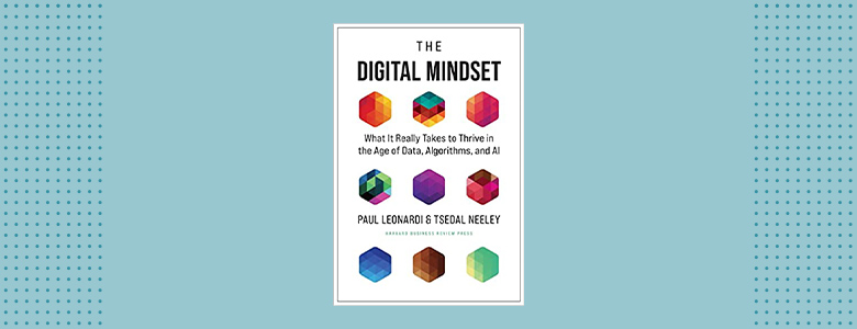 The Digital Mindset by 
Paul Leonardi and Tsedal Neeley