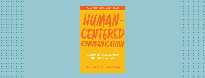 Human-Centered Communication by 
Ethan Beute and Stephen Pacinelli